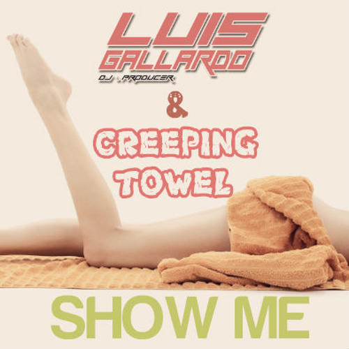 Show Me (Original Mix) - Creeping Towel & Luis Gallardo