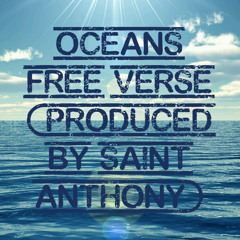Oceans Free Verse (produced by Saint Anthony)