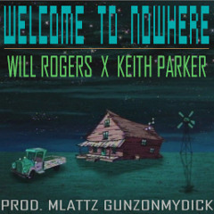Welcome To Nowhere (Prod. Mlattz Gunzonmydick)