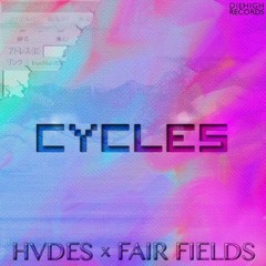 HVDES X Fair Fields - Cycles
