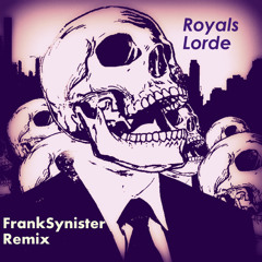 Royals - Lorde (FrankSynister Remix)