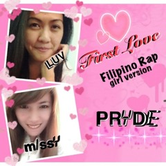 First Love (tagalog rap)by G-FIRE Girl Version MissyChiq Ft Luv cover