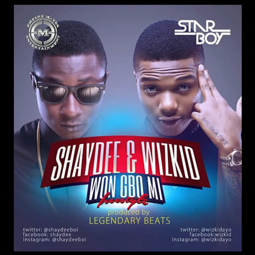 Wizkid and Shaydee - Won Gbo Mi (Produced By Legendury Beatz)(Tracks of the week)