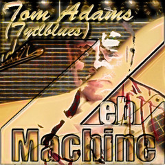Tom Adams (tytlblues)'s Open Collab Invitation……..ZebMachine's Version