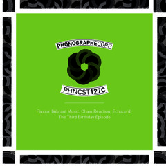 PHNCST127C - Fluxion (Vibrant Music, Chain Reaction, Echocord)