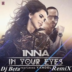 INNA Feat. Yandel - In Your Eyes - Dj Beta - Remix
