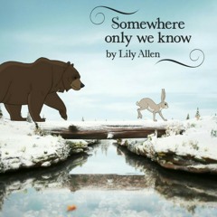 Somewhere Only We Know (Lily Allen)