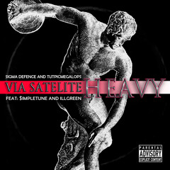 HEAVY Via Satelite are SigmaDefence and TutpicMegalops  Feat. $impleTune And IllGreen