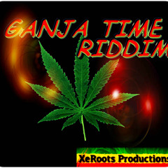 Ganja Time Riddim By XeRoots