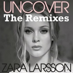 Uncover Zara Larsson Dirty House Remix