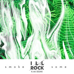 illrock - Smoke Some (Feat. AK Sediki) (Revue Remix)