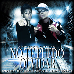 No Te Puedo Olvidar - ErRe 15 Ft Anthony (Prod. By Freestyle Record's Inc)