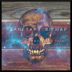 Huge Alien - Beat My F***ing Ass (Planetary Bitmap Remix)