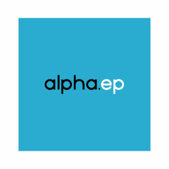 alpha.ep (OUT NOW!)