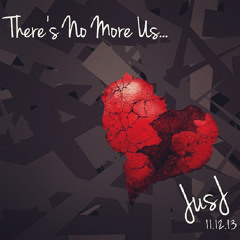 "There's No More Us" JusJ (@itsjusj)