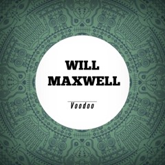 Will Maxwell - Voodoo (Original Mix)