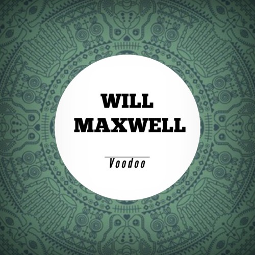 Will Maxwell - Voodoo (Original Mix)