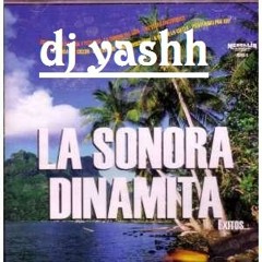 Dj yashh exitos de la sonora dinamita mix.