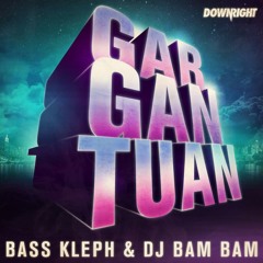 Bass Kleph & DJ Bam Bam - Gargantuan