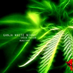 Ganja White Night - Green Poison