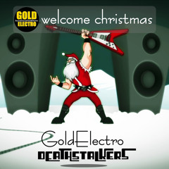 GoldElectro - Welcome Christma ( DeathStalkerz CHRISTMAS REMIX ) ♫