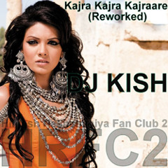Kajra Kajra Kajraare (Reworked) - Dj KISH