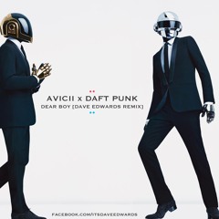 Avicii x Daft Punk - Dear Boy [Dave Edwards Remix]