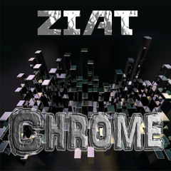 ZIAT - Chrome (Original Mix)