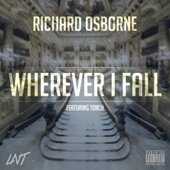 Richard Osborne - Wherever I Fall (Ft Torch) [Prod.by Muckaniks]