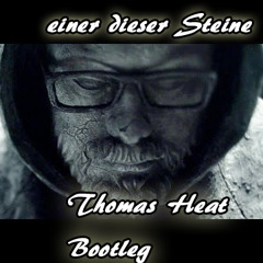 Einer Dieser Steine (Thomas Heat Bootleg)