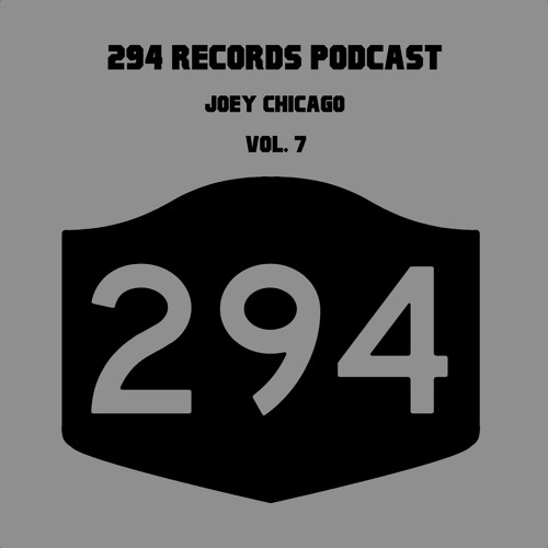 294 Records Podcast Vol. 7 - Joey Chicago