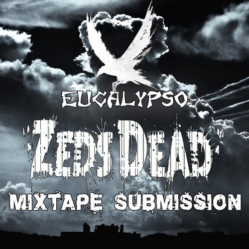 Zeds Dead Mixtape Submission