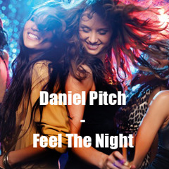 'Daniel Pitch - Feel The Night (PREMIERE)