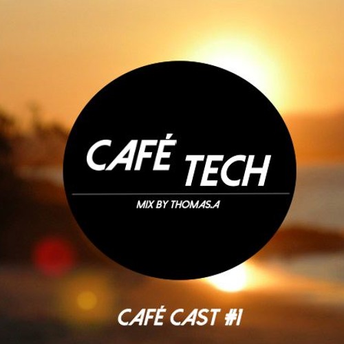 Café Cast #1 Mix By Thomas. A