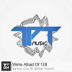 James Cox & Stefan Bosch - We're Afraid Of 138