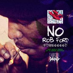 Reese Badda - No Rob Ford #DiWeeeeed