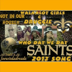 WALKALOT GIRLS & DRUGGIE WHO DAT WE DAT SAINTS SONG (PRODUCED BY JOEWITDADREADZ