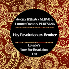 Avicii x R3hab x NERVO x Ummet Ozcan X PURESANG - Hey Revolutionary Brother (Lovado Edit)