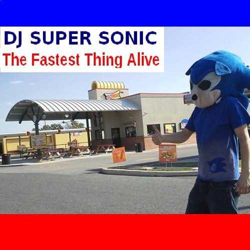 Stream THE FASTEST THING ALIVE - (SUPER SONIC 1 REMIX) MP3 FREE DOWNLOAD by  DJ SUPER SONIC | Listen online for free on SoundCloud