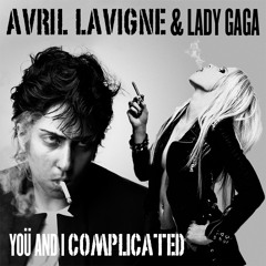 Yoü And I Complicated - Avril Lavigne/Lady Gaga Mashup