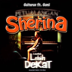 Guitaruz ft. Gumi - Lihatlah Lebih Dekat (Ost. Petualangan Sherina Cover)
