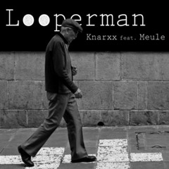Knarxx feat. Meule - Looperman (snipped)