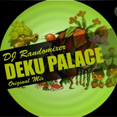 Randomixer - Deku Palace (Original Mix)
