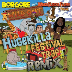 Borgore x Waka Flocka Flame x Paige - Wild Out (Hugekilla Festival Trap Remix)