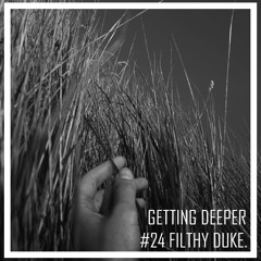 Getting Deeper Podcast #24 mixed by Filthy Duke