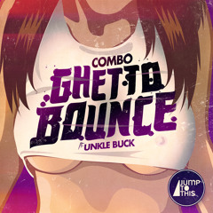 COMBO! feat. Unkle Buck - Ghetto Bounce (Original Mix)