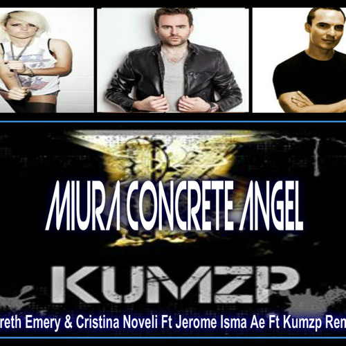 Stream MIURA CONCRETE ANGEL (Gareth Emery Ft Cristina Noveli Ft Jerome