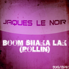 Jaques Le Noir - Boom Shaka Lak (Rollin) (Original Mix) sc