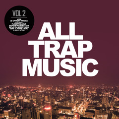 All Trap Music Vol 2 (Album Megamix)