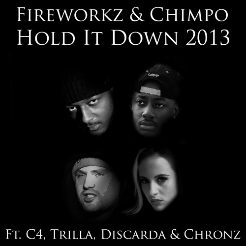 Fireworkz & Chimpo - Hold it down 2013- Ft C4, Trilla, Discarda & Chronz (Radio Edit)